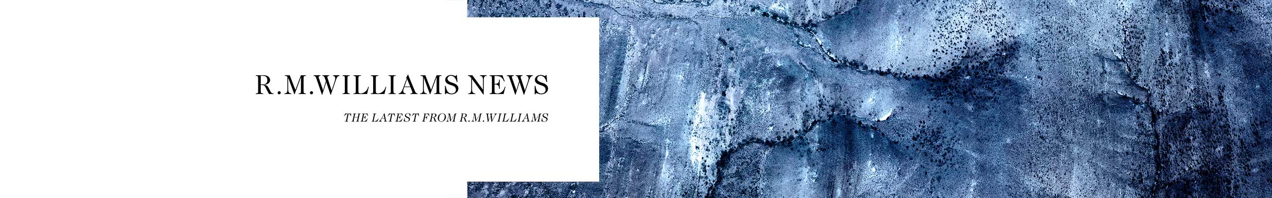 R.M.Williams news R.M.Williams news
